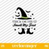 Trick Or Treat Smell My Feet SVG