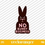 Easter Bunny No Bunny Business SVG