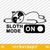 Sloth Mode On SVG Cricut