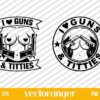 I Love Guns And Titties SVG