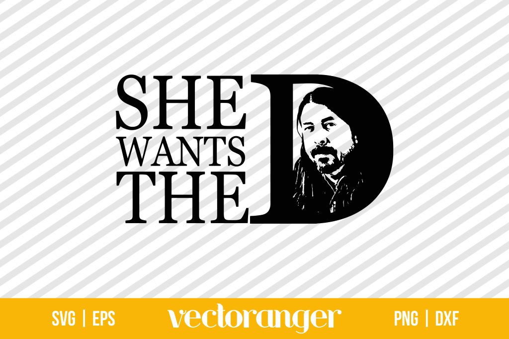 She Wants The D Dave Grohl SVG
