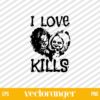 I Love Kills Chucky Doll SVG