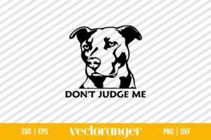 Pit Bull Dog Dont Judge Me SVG