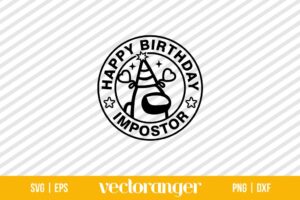 Happy Birthday Impostor SVG, Among Us SVG