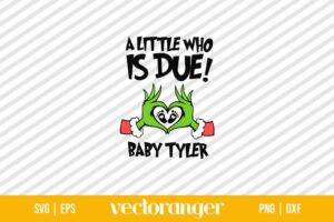 A Little Who Is Due Baby Tyler SVG