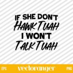 If She Dont Hawk Tuah I Wont Talk Tuah SVG