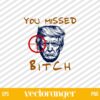 You Missed Bitch Donald Trump SVG