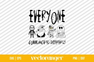 Everyone Communicates Differently Halloween SVG