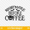 Halloween Nightmare Before Coffee SVG