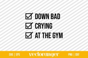 Down Bad Crying At The Gym Checklist SVG