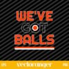 Weve Got Balls Philadelphia Flyers Hockey SVG