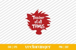 Dr Seuss Teacher Of All Things SVG