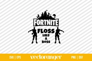 Fortnite Floss Like A Boss SVG Cut File