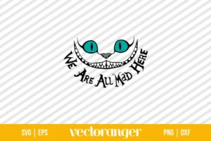 Disney Cheshire Cat We Are All Mad SVG