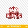 Stranger Things Friends Dont Lie SVG