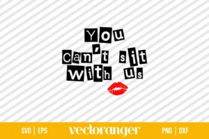 Mean Girls You Cant Sit With Us SVG