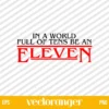 Stranger Things In A World Full Of Tens Be An Eleven SVG