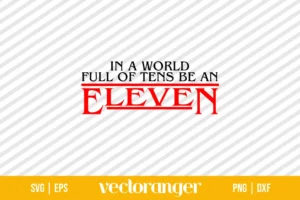 Stranger Things In A World Full Of Tens Be An Eleven SVG
