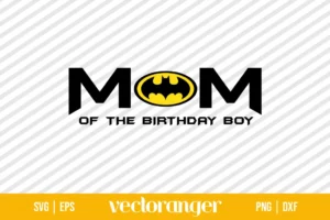 Mom Of The Birthday Boy Batman SVG