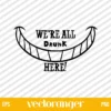 We Are All Drunk Here SVG