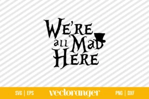 We Are All Mad Here Hat SVG