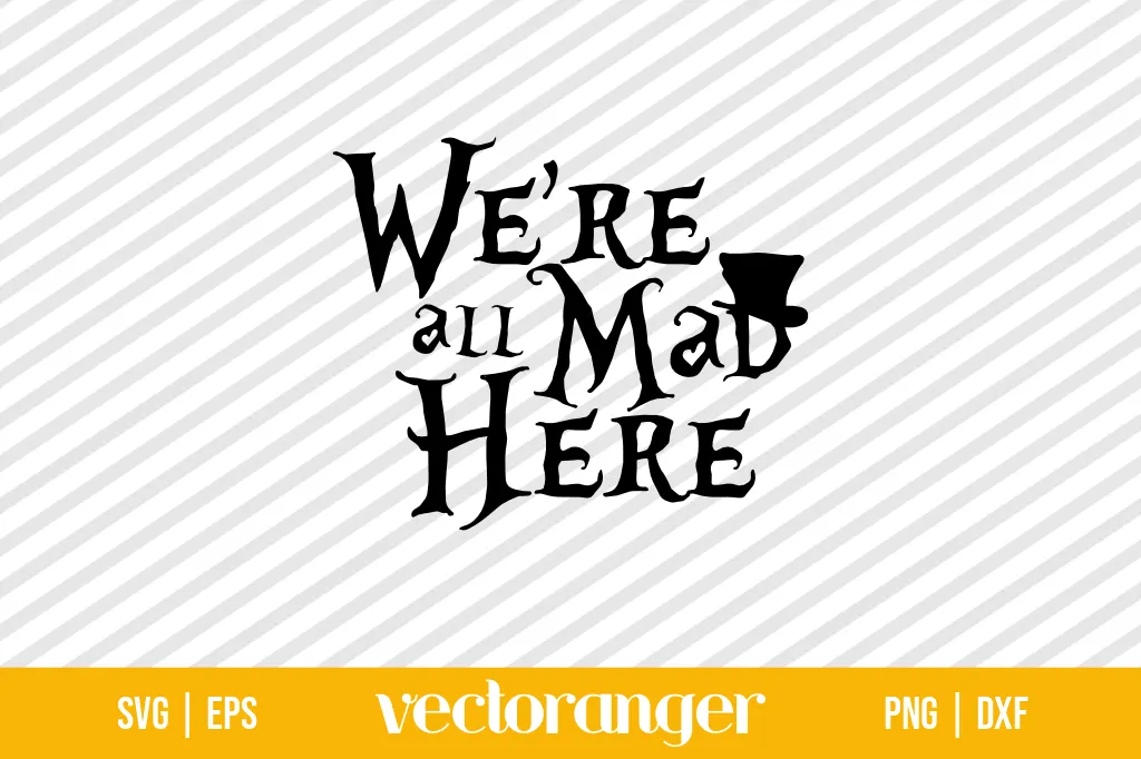 We Are All Mad Here Hat SVG 1 We Are All Mad Here Hat SVG
